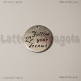 Ciondolo Follow your dreams in acciaio inox 20mm