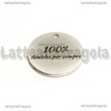 Ciondolo 100% Amiche per sempre in acciaio inox 20mm